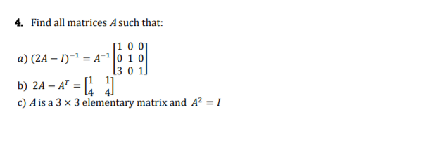 Solved 4. Find all matrices A such that: 11 001 a) (2A - | Chegg.com
