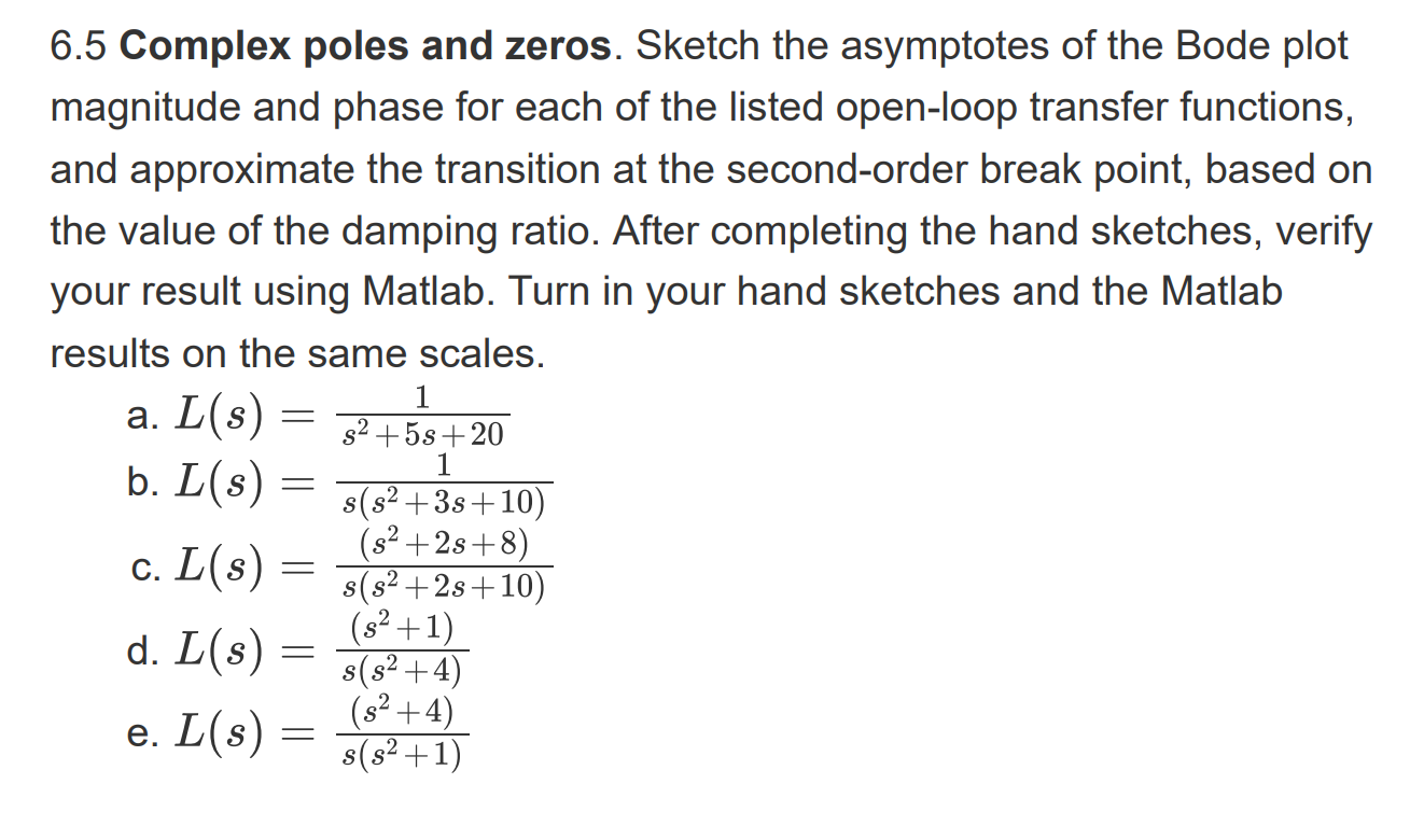 Solved 6.5 Complex poles and zeros. Sketch the asymptotes of | Chegg.com
