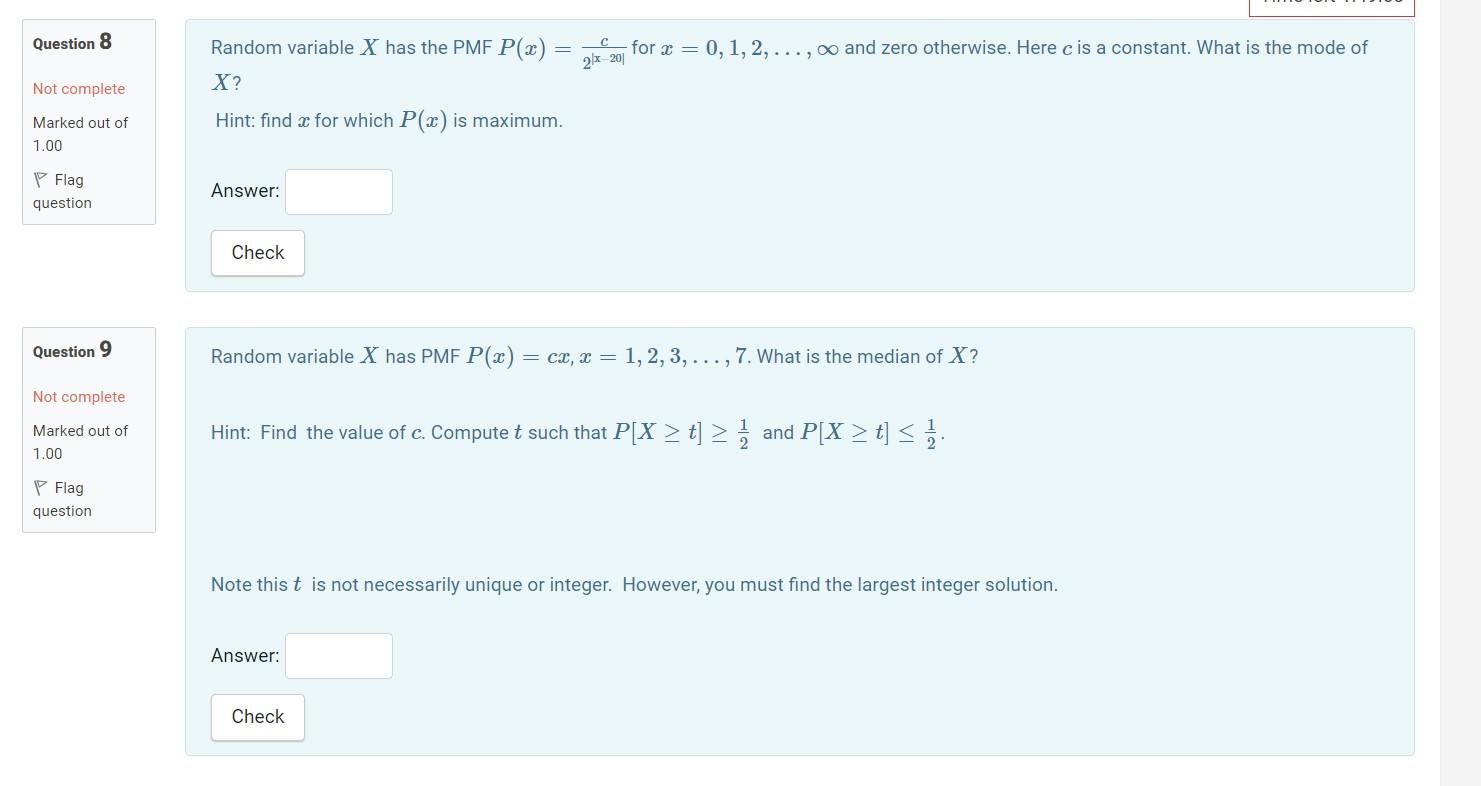Question 8
=
Con for x = 0,1,2,..., and zero otherwise. Here is a constant. What is the mode of
2x-201
Not complete
Random va