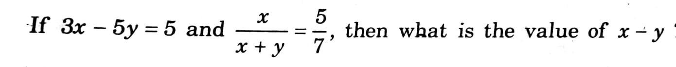 Solved X If 3x - 5y = 5 and x + y = 5 7 then what is the | Chegg.com