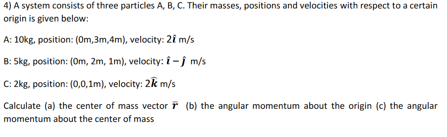Solved 4) A system consists of three particles A, B, C. | Chegg.com