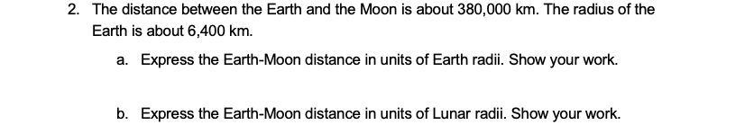 Solved 2. The distance between the Earth and the Moon is | Chegg.com