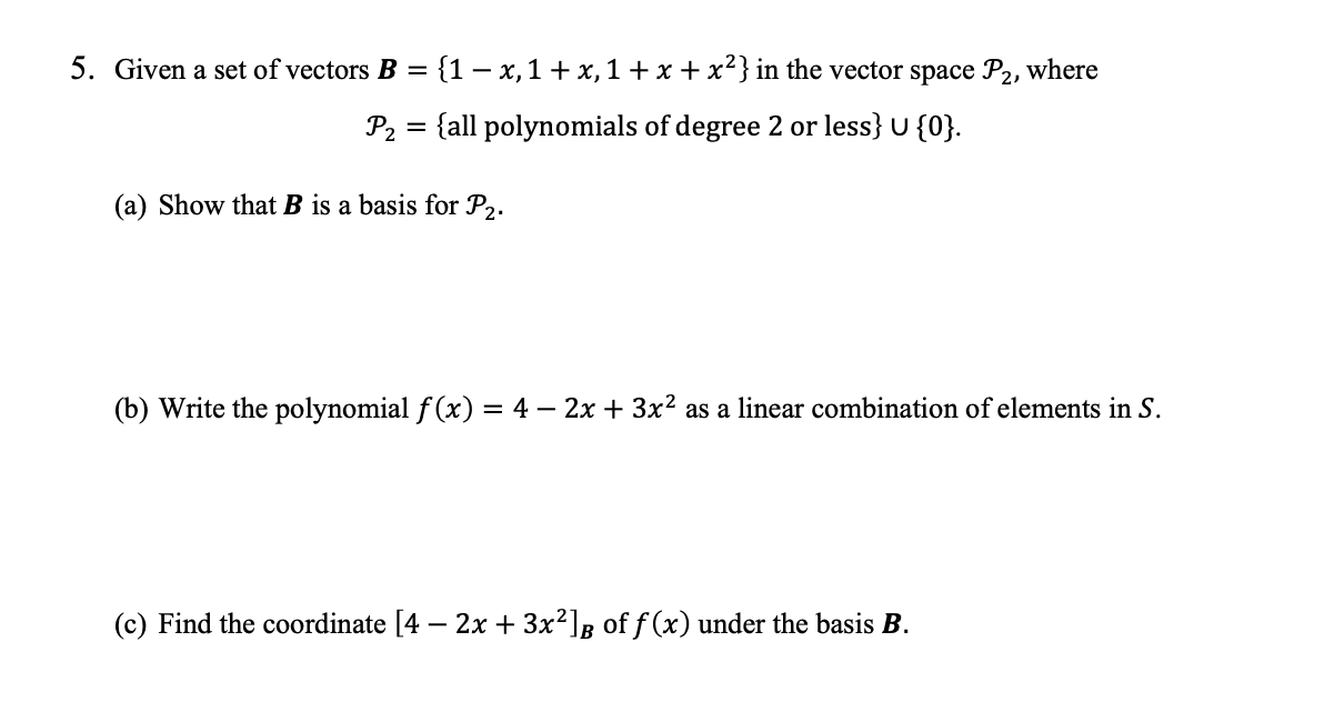 Solved 5. Given a set of vectors B = {1 x,1+x,1 + x + x2}