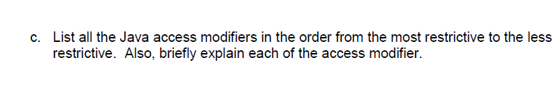 Solved C List All The Java Access Modifiers In The Order Chegg Com