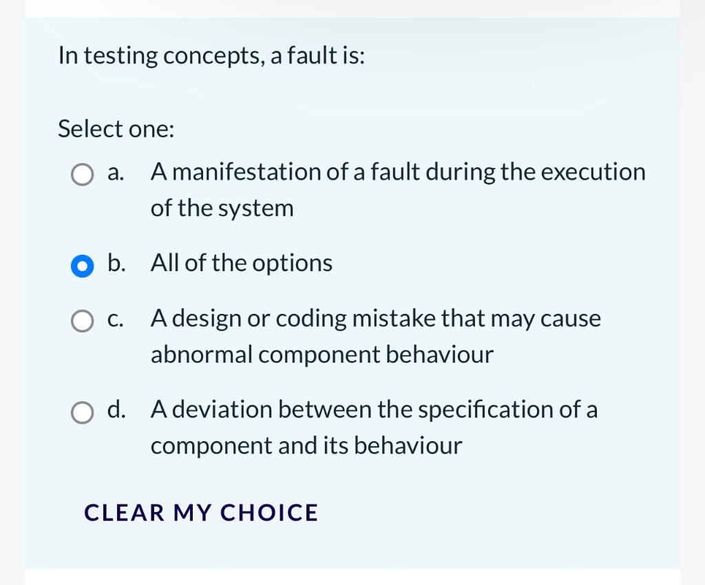 Solved In testing concepts, a fault is: Select one: a. A