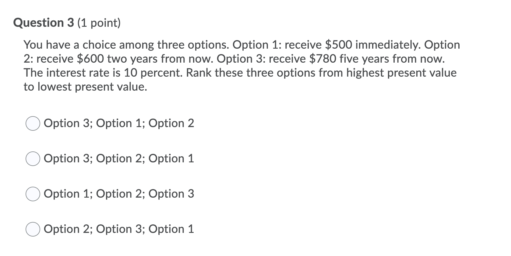 Solved Question 3 (1 point) You have a choice among three | Chegg.com