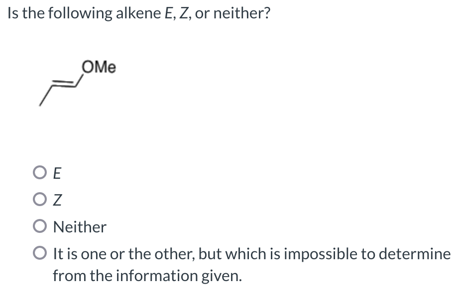 Solved Is the following alkene E, Z, or neither? ОMe OE OZ O | Chegg.com