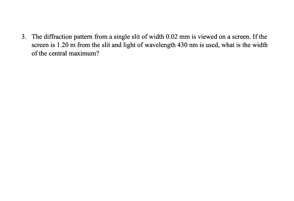 Solved 3. The diffraction pattern from a single slit of | Chegg.com