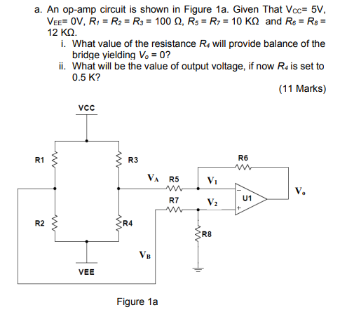 a. An op-amp circuit is shown in Figure 1a. Given That Vcc= 5V,
VEE= OV, R? = R? = R3 = 100 Q, R? = R7 = 10 KQ and R6 = R8 =
