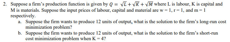 Solved 2. Suppose a firm's production function is given by Q | Chegg.com