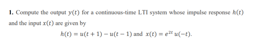 Solved 1. Compute the output y(t) for a continuous-time LTI | Chegg.com