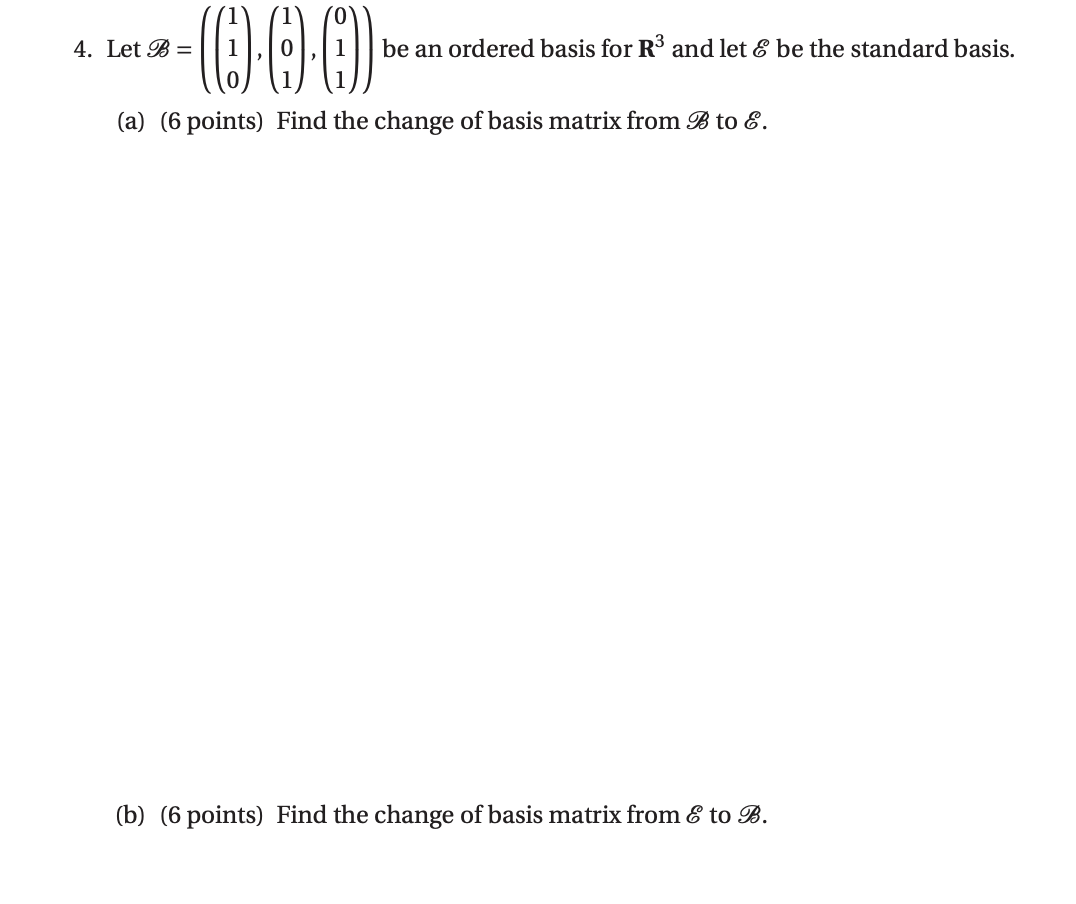 Solved 4. Let B= 000 be an ordered basis for R3 and let & be