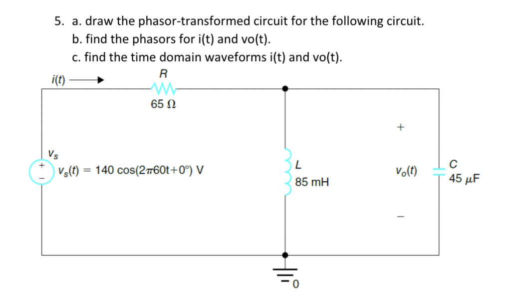 5. a. draw the phasor-transformed circuit for the following circuit.
b. find the phasors for \( i(t) \) and vo(t).
c. find th