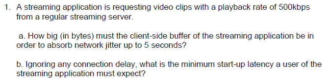 Solved 1. A streaming application is requesting video clips | Chegg.com