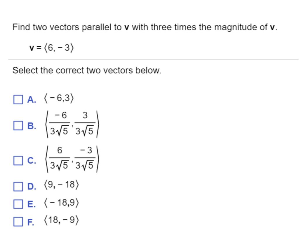 Solved Find Two Vectors Parallel To V With Three Times The 1575