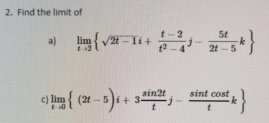 Solved 2. Find the limit of t 2 5t t >2 sin2t sint cost t -O | Chegg.com