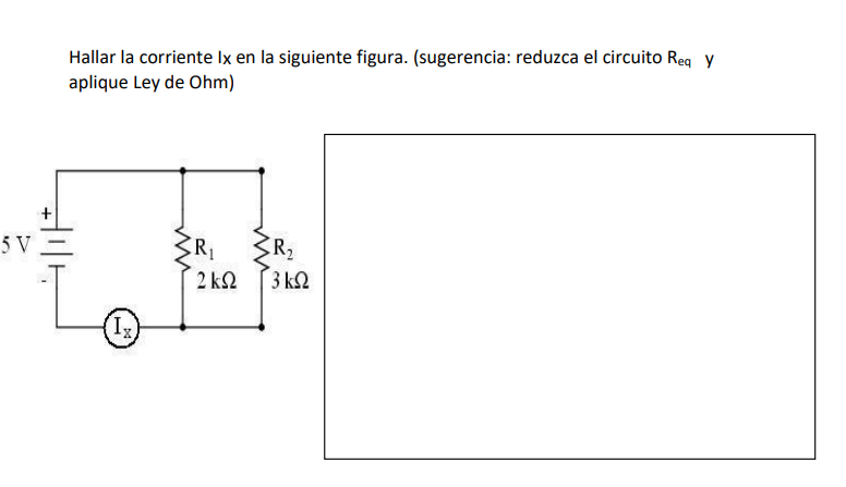 Hallar la corriente Ix en la siguiente figura. (sugerencia: reduzca el circuito \( R_{\text {eq }} \) y aplique Ley de Ohm)