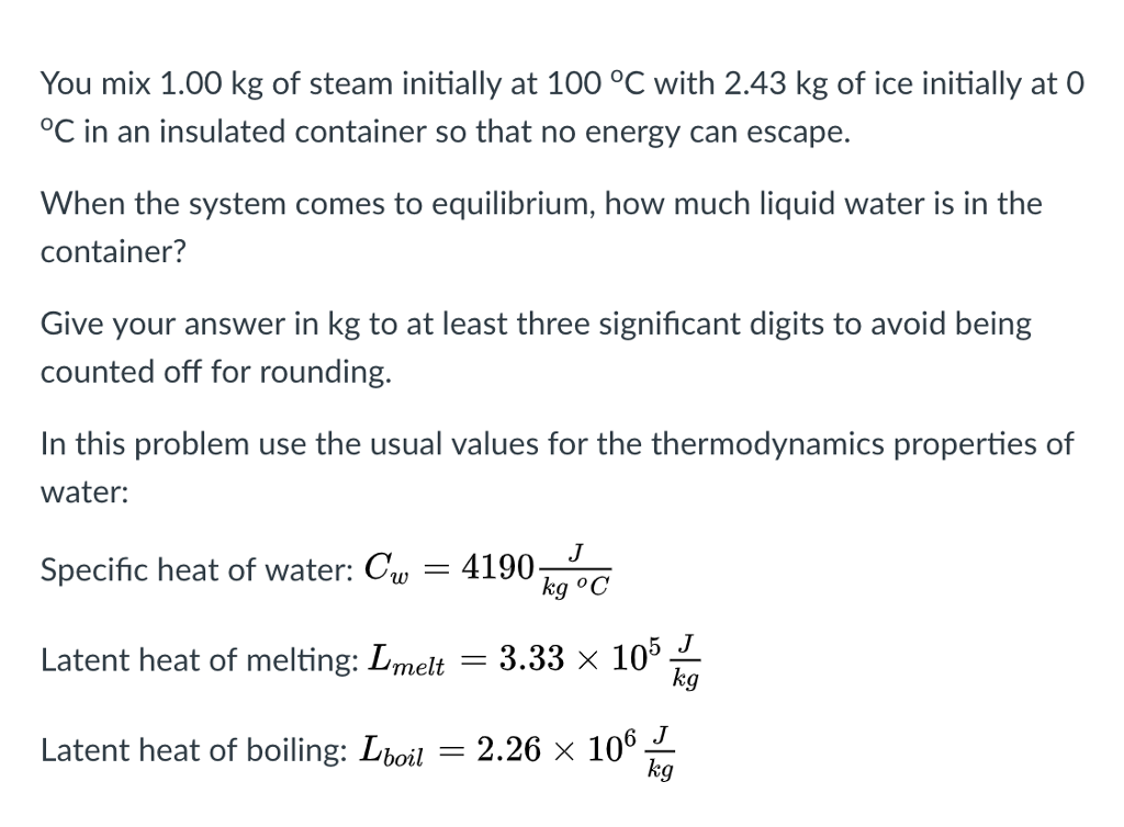 Solved You mix 1.00 kg of steam initially at 100 °C with | Chegg.com