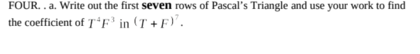 Solved FOUR. . a. Write out the first seven rows of Pascal's | Chegg.com