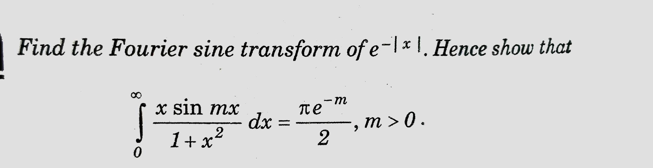 Solved Find the Fourier sine transform of e-1* \. Hence show | Chegg.com