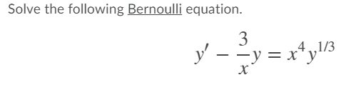 Solved Solve the following Bernoulli equation. y' Žy = x4,13 | Chegg.com
