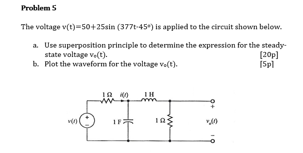 Solved Problem 5 The voltage v(t)=50+25sin (377t-45) is | Chegg.com