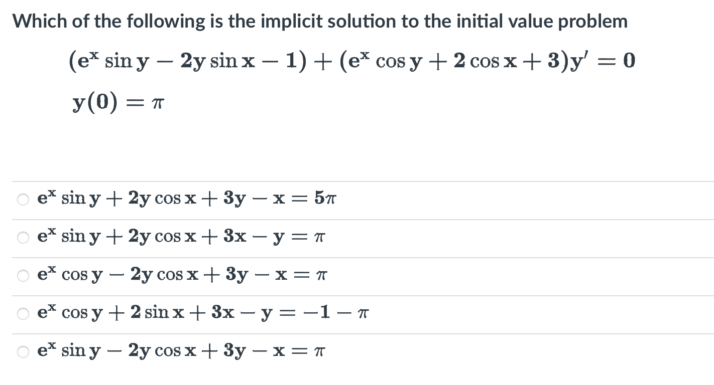 Which of the following is the implicit solution to the initial value problem \[ \begin{array}{l} \left(e^{x} \sin \mathbf{y}-