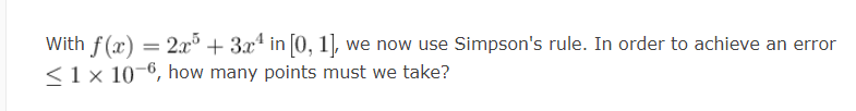Solved With f(x) = 2x + 3x4 in [0, 1], we now use Simpson's | Chegg.com