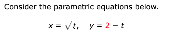 Solved Consider the parametric equations below. X = V Vt, y | Chegg.com