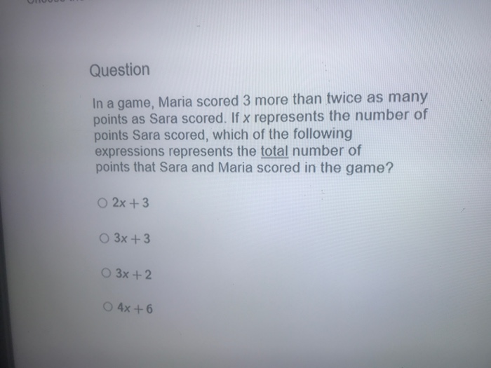 Solved Question In a game, Maria scored 3 more than twice as | Chegg.com