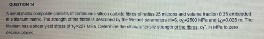 Solved QUESTION 14 A metal matrix composite consists of | Chegg.com