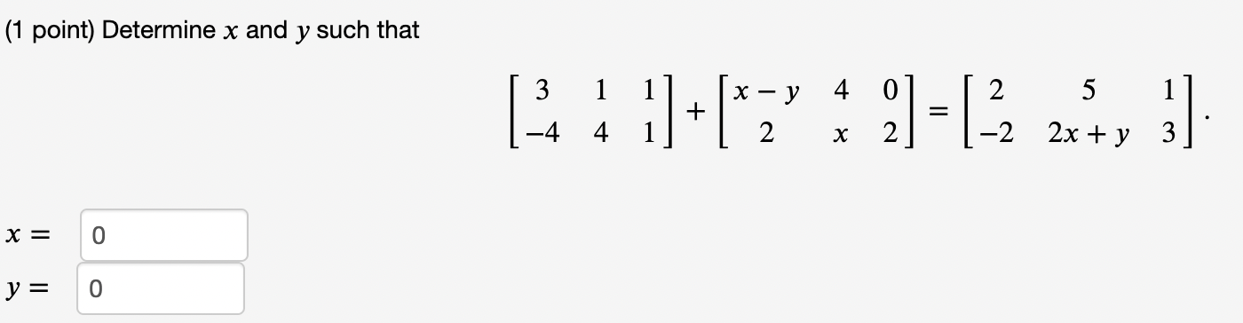 Solved (1 point) Determine x and y such that | Chegg.com