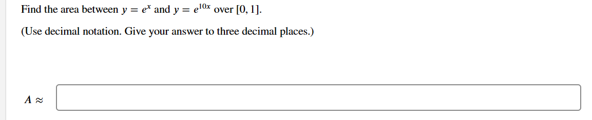 Solved Find the area between y=ex and y=e10x over [0,1]. | Chegg.com