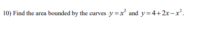 Solved 10) Find the area bounded by the curves y=x2 and | Chegg.com