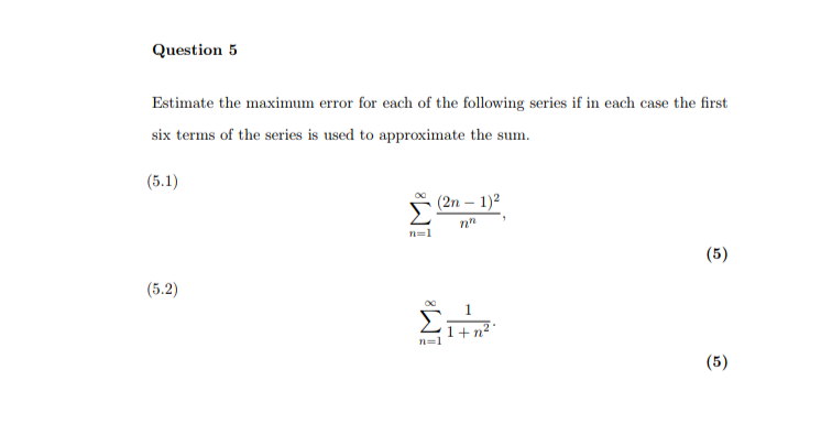 Maximum Error Series Solved Question 5 Estimate the maximum error for each of the | Chegg.com