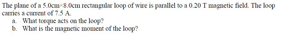 Solved The Plane Of A 5 0cmx8 0cm Rectangular Loop Of Wire