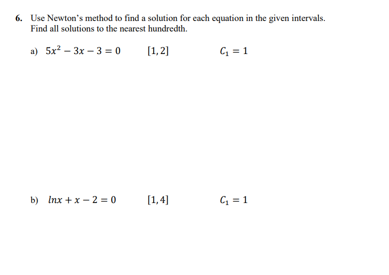 Solved Use Newton's method to find a solution for each | Chegg.com