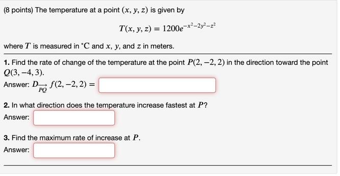 Solved (8 points) The temperature at a point (x, y, z) is | Chegg.com