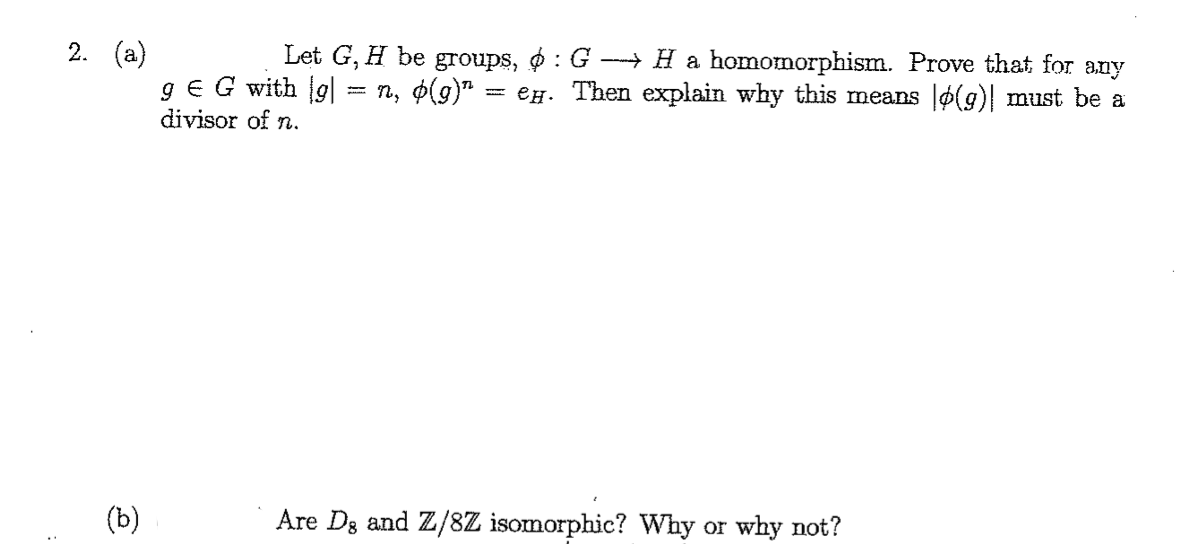 Solved 2. (a) Let G,H Be Groups, ϕ:G H A Homomorphism. Prove | Chegg.com