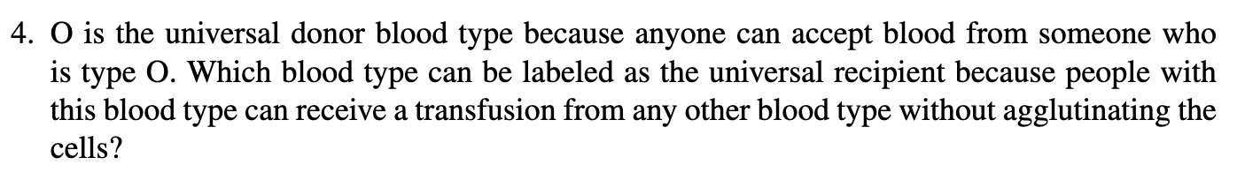 Solved 4. O is the universal donor blood type because anyone | Chegg.com