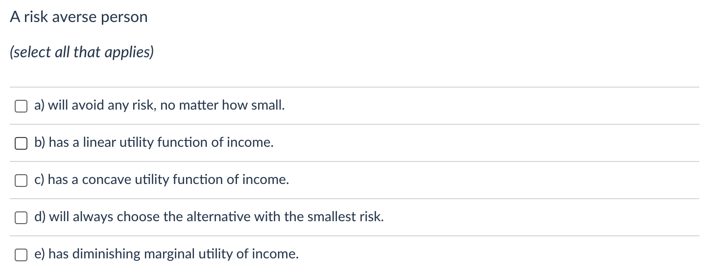 Solved A risk averse person (select all that applies) a) | Chegg.com