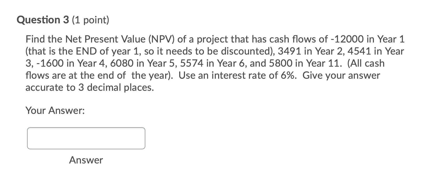 Solved Question 3 (1 point) Find the Net Present Value (NPV) | Chegg.com