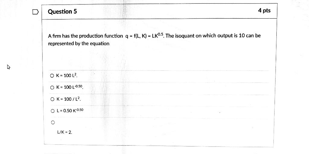 Solved Question 5 4 pts A firm has the production function q | Chegg.com