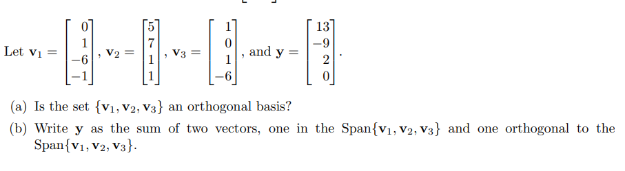 Solved Let v1=⎣⎡01−6−1⎦⎤,v2=⎣⎡5711⎦⎤,v3=⎣⎡101−6⎦⎤, and | Chegg.com