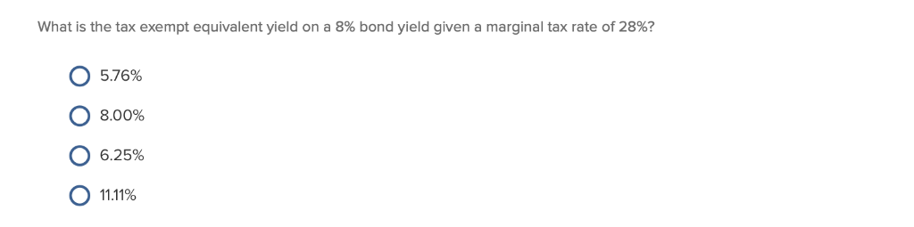 Solved What is the tax exempt equivalent yield on a 8% bond | Chegg.com