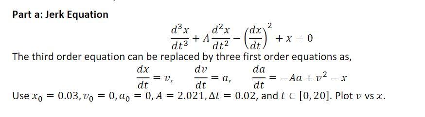 Solved 2 ) Part a: Jerk Equation dux d²x dx +A + x = 0 dt3 | Chegg.com