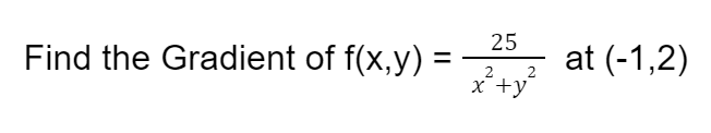 Solved Find the Gradient of f(x,y)=x2+y225 at (−1,2) | Chegg.com