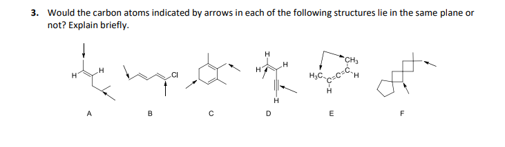 Solved 3. Would the carbon atoms indicated by arrows in each | Chegg.com