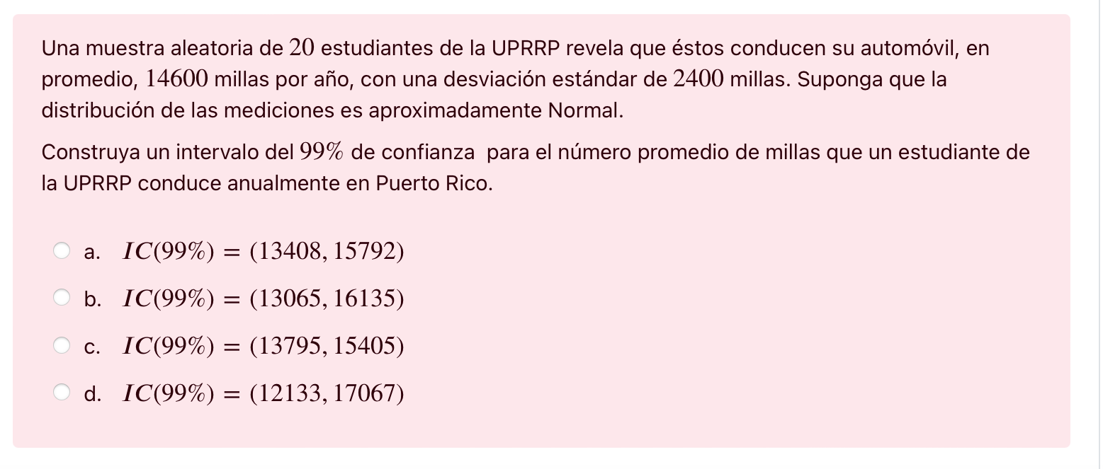 Una muestra aleatoria de 20 estudiantes de la UPRRP revela que éstos conducen su automóvil, en promedio, 14600 millas por año