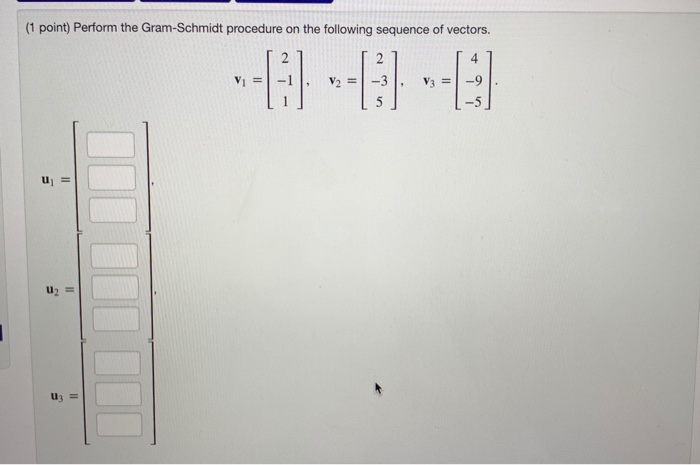 Solved (1 point) Perform the Gram-Schmidt procedure on the | Chegg.com
